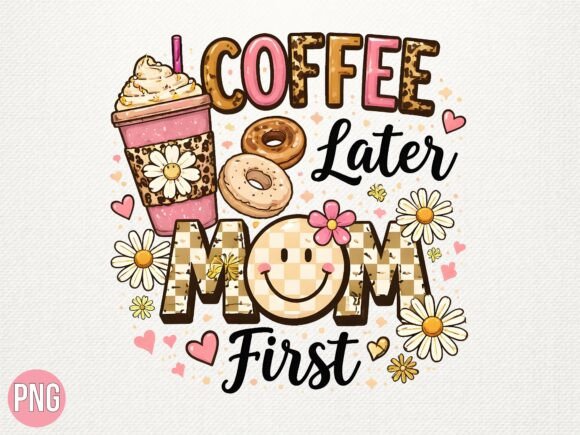 Evaluating the Coffee Later Mom First Leopard PNG for Creative Projects