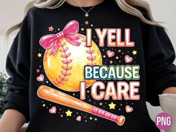 I Yell Because I Care Softball PNG